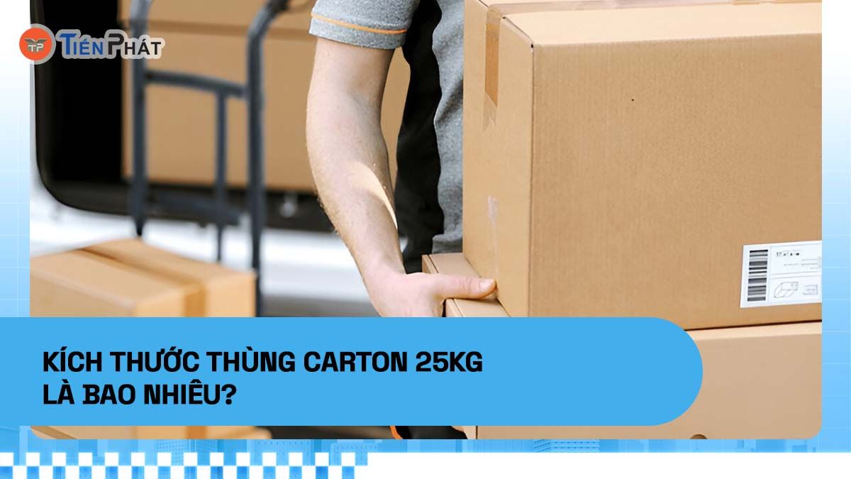 Kích thước thùng carton 25kg là bao nhiêu?