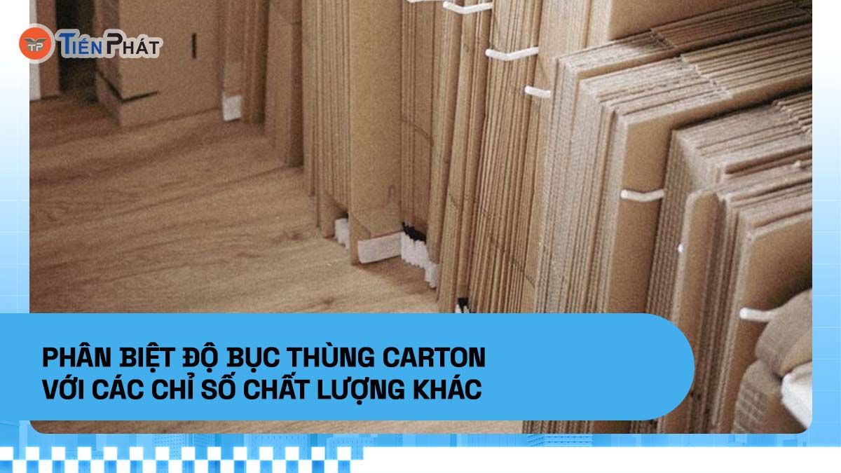Phân biệt độ bục thùng carton với các chỉ số chất lượng khác