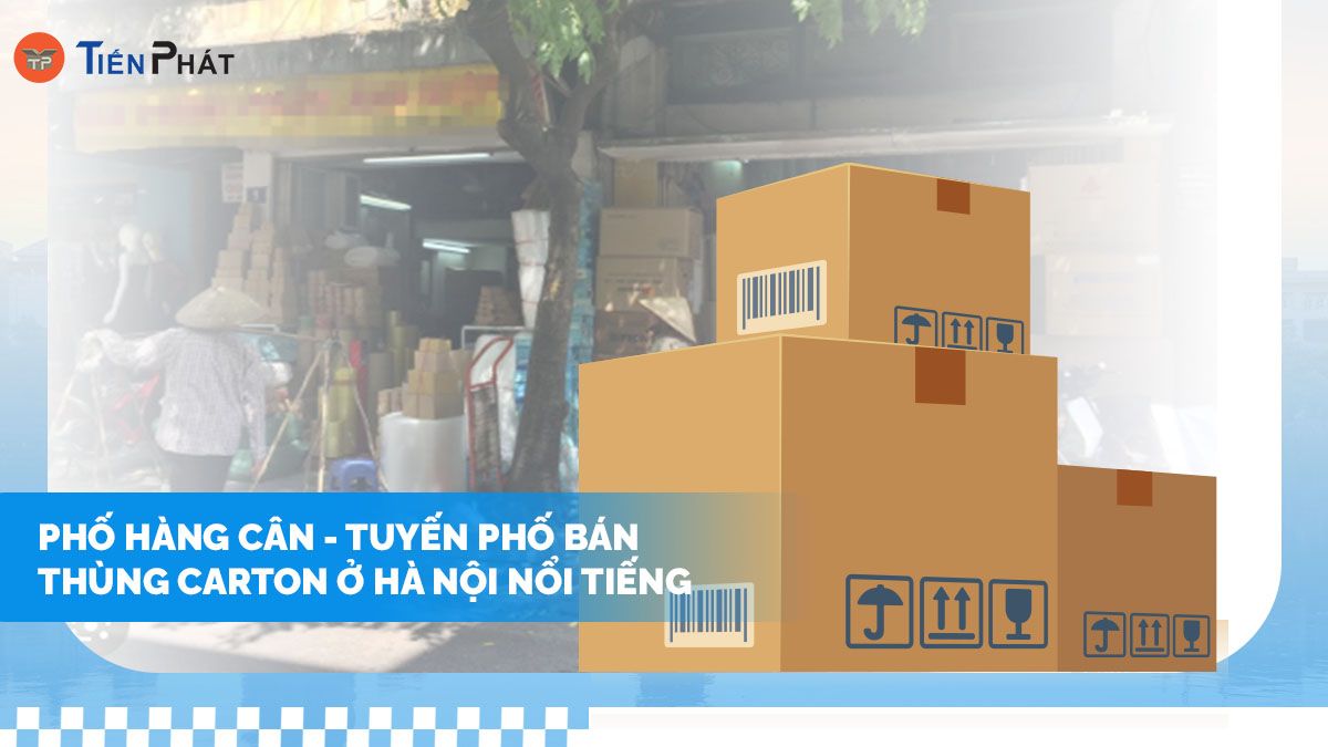 Phố Hàng Cân - Tuyến phố bán thùng carton ở Hà Nội nổi tiếng
