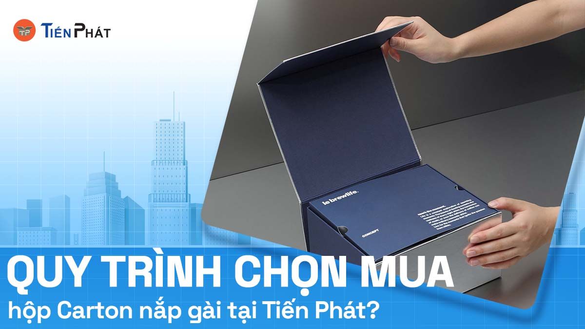 Quy trình đặt mua hộp carton nắp gài tại Tiến Phát