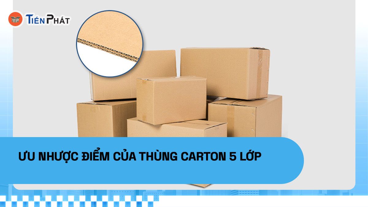 Ưu nhược điểm của thùng carton 5 lớp