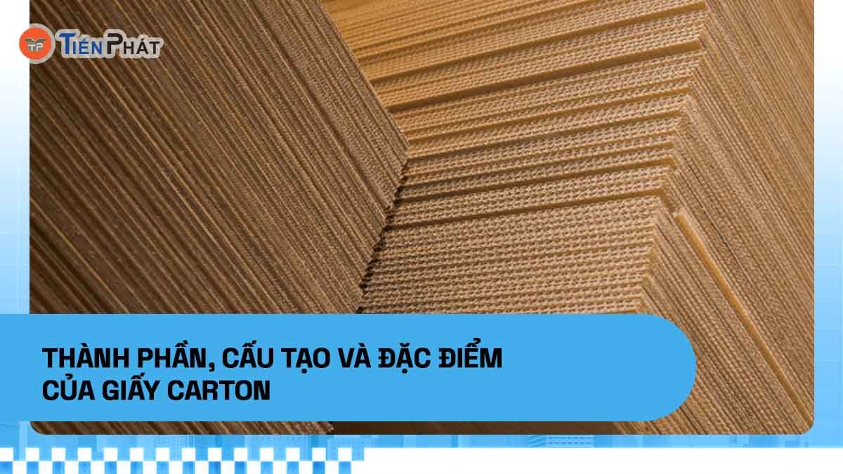 Thành phần cấu tạo và đặc điểm của giấy carton
