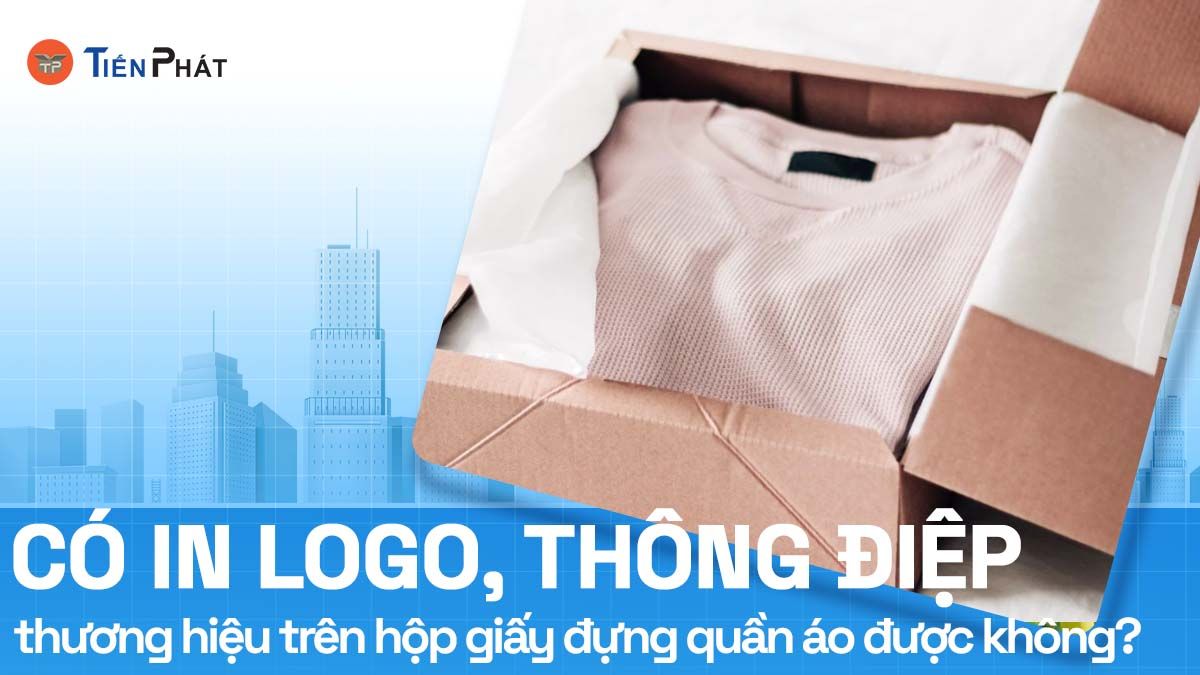 Có in logo, thông điệp thương hiệu trên hộp giấy đựng quần áo được không?