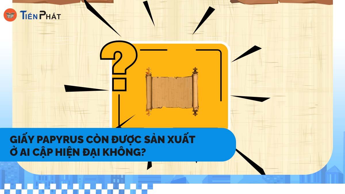 Giấy Papyrus còn được sản xuất ở Ai Cập hiện đại không?