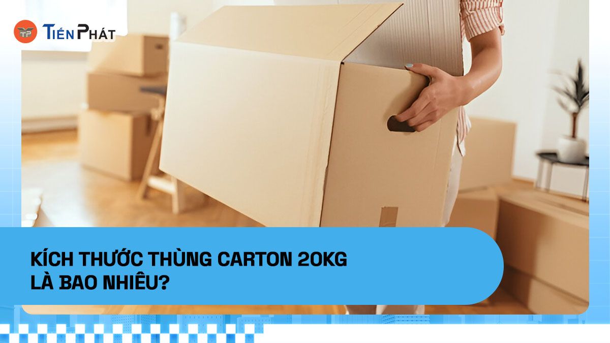 Kích thước thùng carton 20kg là bao nhiêu?