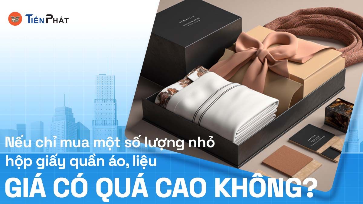 Nếu chỉ mua một số lượng nhỏ hộp giấy quần áo, liệu giá có quá cao không?