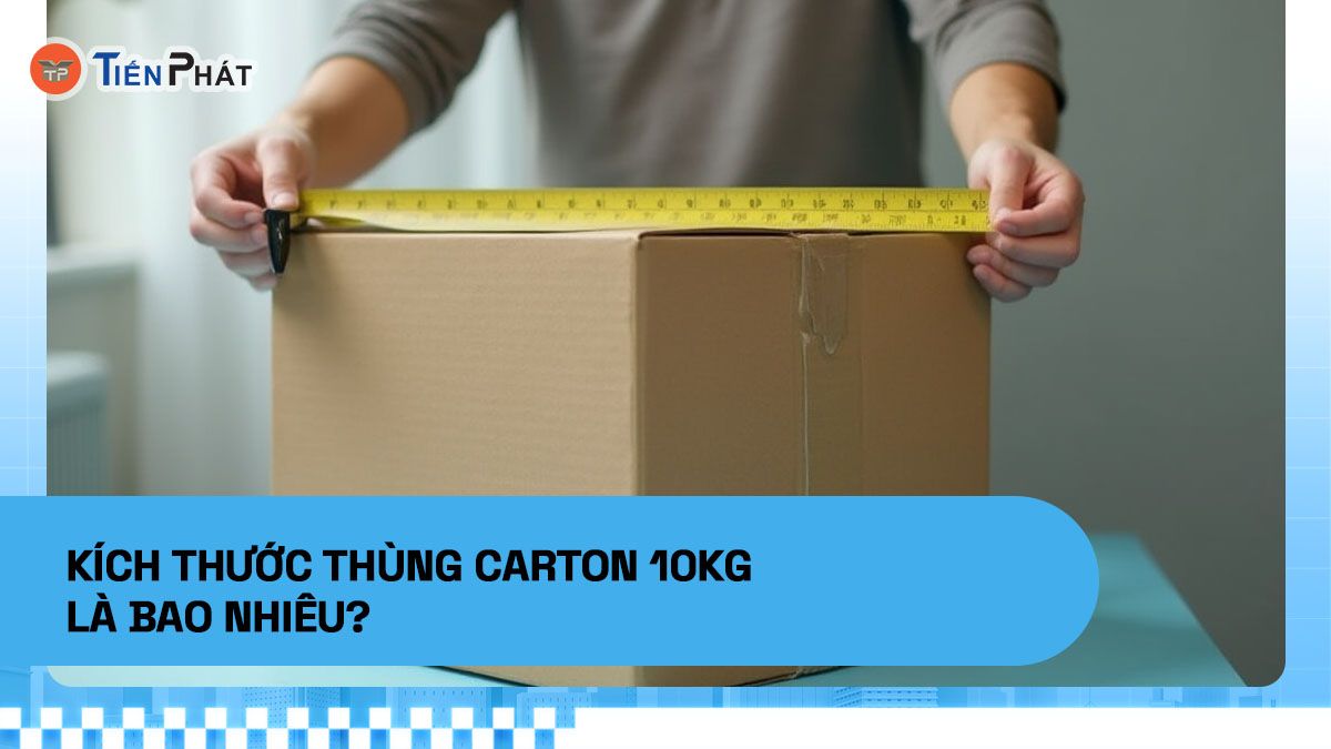 Kích thước thùng carton 10kg là bao nhiêu?