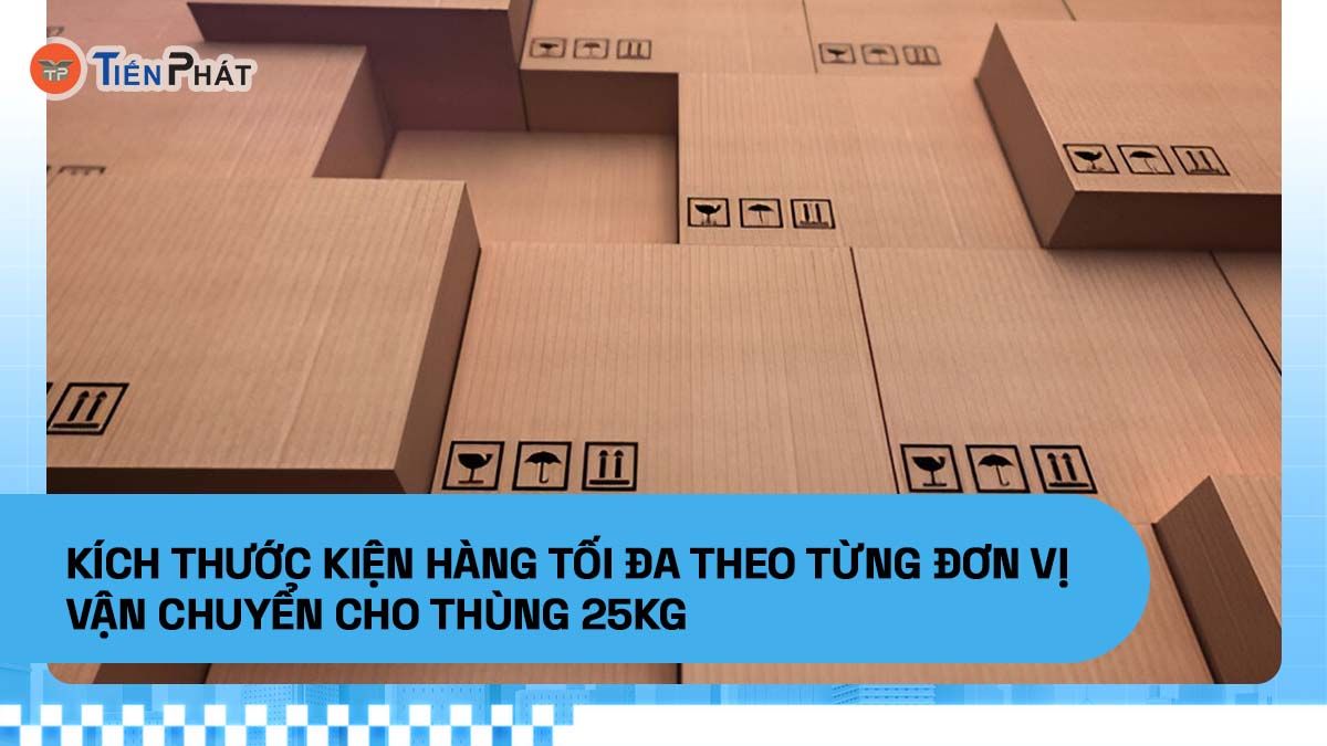 Kích thước kiện hàng tối đa theo từng đơn vị vận chuyển cho thùng 20kg
